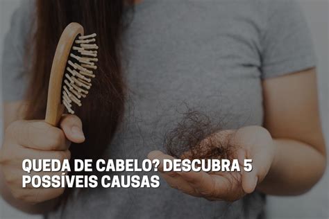 Queda de Cabelo Descubra 5 possíveis causas