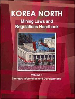 Amazon.com: Korea, North Mining Laws and Regulations Handbook ...