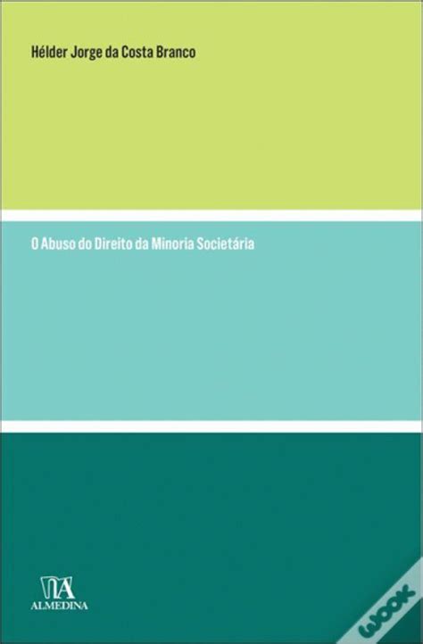 O Abuso Do Direito Da Minoria Societ Ria De H Lder Jorge Da Costa