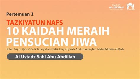 Kajian Islam I Ustadz Sahl Abu Abdillah I 10 Kaidah Meraih Pensucian