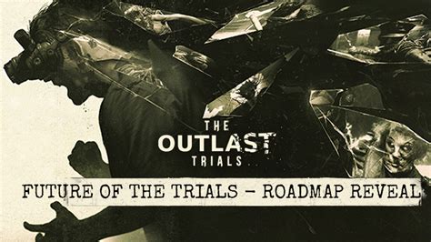 The Outlast Trials Launching Forward Roadmap And More Of What S