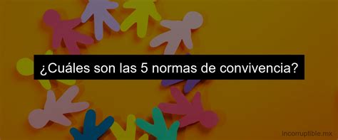 Qué son los acuerdos de convivencia ejemplos y consejos Incorruptible