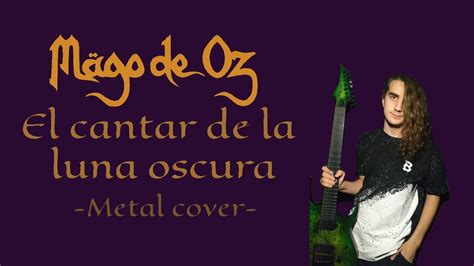 El Cantar De La Luna Oscura M Go De Oz Metal Cover Youtube