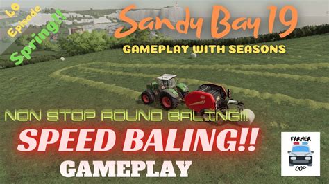 Speed Baling Sandy Bay 19 Seasons Gameplay Episode 40 Farming Simulator 19 Youtube