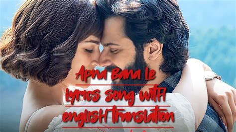 Apna Bana Le Lyrics Song With English Translation Arijitsingh