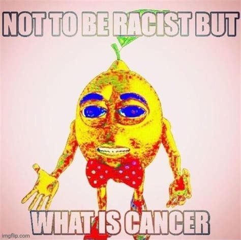 Image Tagged In What Is Cancer Imgflip