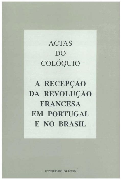 Pdf A Recep Ao Da Revolu Ao Francesa Em Portugal E Da Revolu Ao