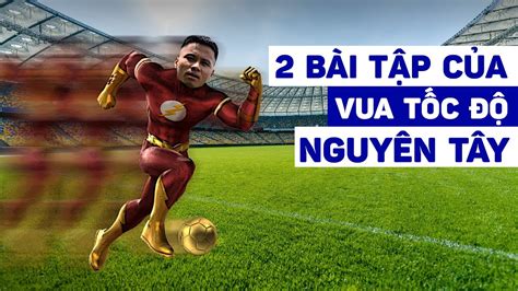 NGUYÊN TÂY CHIA SẺ 2 BÀI TẬP GIÚP CÁI THIỆN TỐC ĐỘ NHƯ KYLIAN MBAPPE