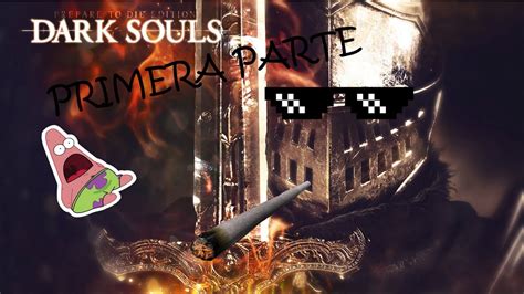 Jugando Dark Souls Por Primera Vez Soy La Verdolaga Bv YouTube