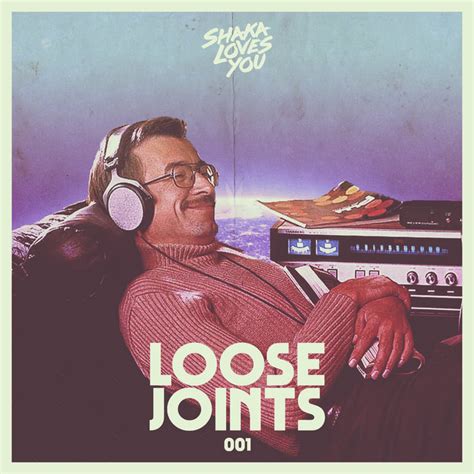 Loose Joints 001 Shaka Loves You