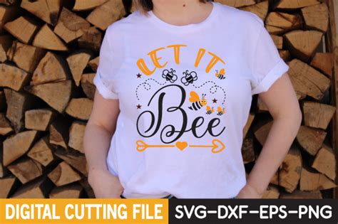 Let It Bee Svg Graphic By Craftstore Creative Fabrica