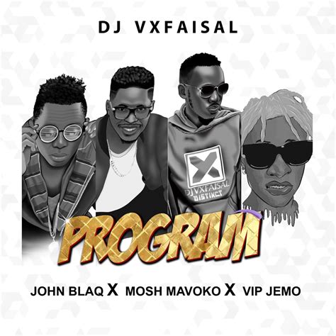 ‎program Feat John Blaq Mosh Mavoko And Vip Jemo Vip Single By Dj Vxfaisal On Apple Music