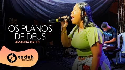 Amanda Crhis Os Planos De Deus Culto Do Clamor Youtube