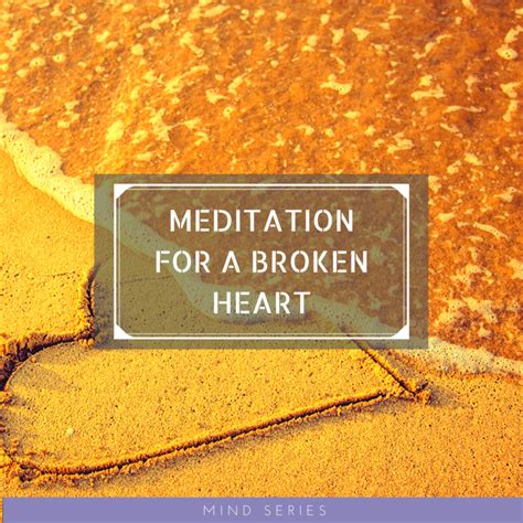 Meditation For A Broken Heart | Mind Series