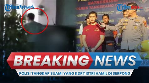 BREAKING NEWS Akhir Pelarian Suami Yang KDRT Istri Hamil Di Serpong