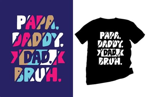 Premium Vector Papa Daddy Dad Bruh Colorful T Shirt Design Vector Art