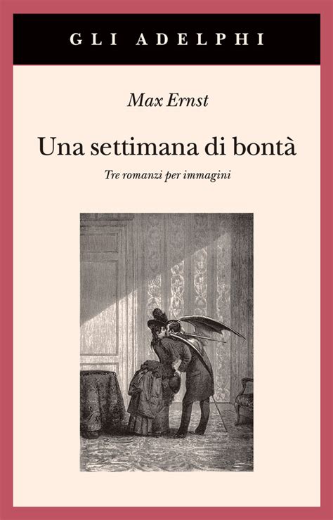 Una Settimana Di Bont Max Ernst Adelphi Edizioni