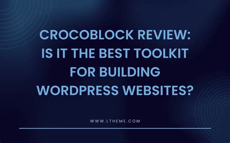 Crocoblock Review Is It The Best Toolkit For Building Wordpress