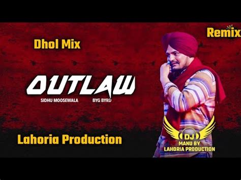 Outlaw Sidhu Moose Wala Dhol Remix Ft Dj Manu Lahoria Production New