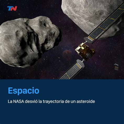 La Nasa Anunció Que Logró Desviar La Trayectoria De Un Asteroide Tn