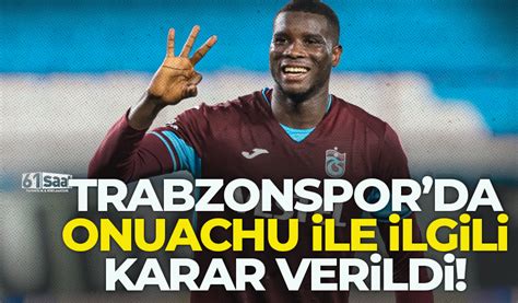 Trabzonspor Da Onuachu Karar Trabzon Haber Sayfas