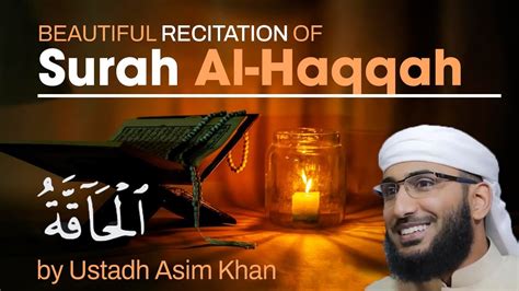 Beautiful Recitation Of Surah Al Haqqah By Ustadh Asim Khan Youtube