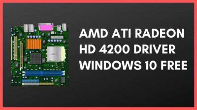 AMD Ati Radeon HD 4200 Driver Windows 10 Free Download