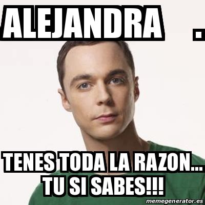 Meme Sheldon Cooper Alejandra Tenes Toda La Razon Tu Si Sabes