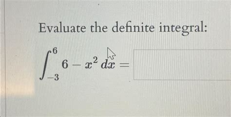 Solved Evaluate The Definite Integral∫ 366 X2dx