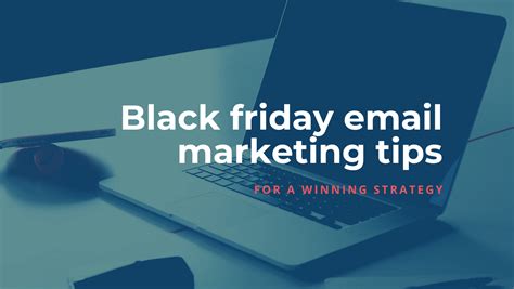 Black Friday Email Marketing Tips