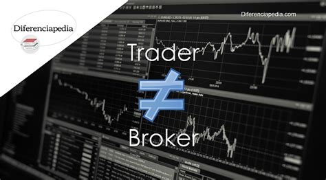 Diferencia Entre Trader Y Broker Diferenciapedia La Web De Las