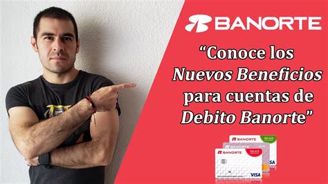 Nuevos Beneficion Y Funciones Para Cuentas De Debito Banorte YouTube