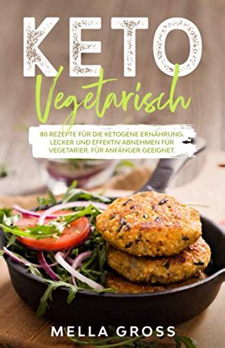 Keto Vegetarisch 80 Rezepte für ketogene Ernährung Lecker und