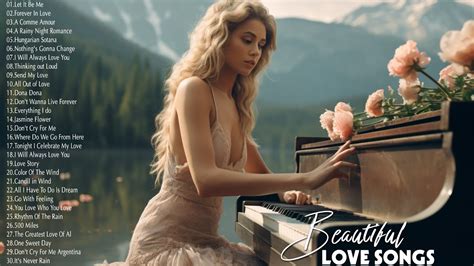 Beautiful Relaxing Piano Love Songs Of All Time Best Romantic Piano