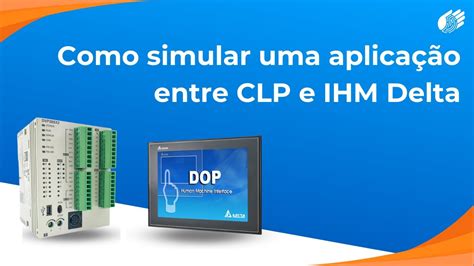 Como simular uma aplicação entre CLP e IHM Delta YouTube