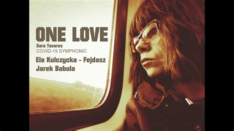 One Love Sara Tavares Ela Kulczycka Fejdasz And Jarek Babula Youtube