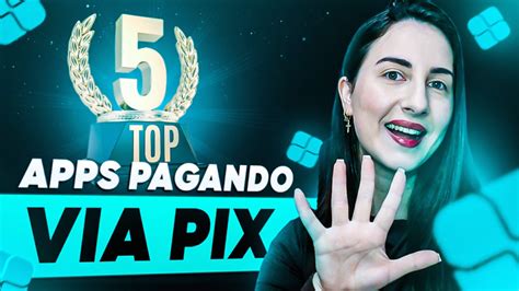 TOP 5 APLICATIVOS PAGANDO NO PIX Apps Para Ganhar Dinheiro