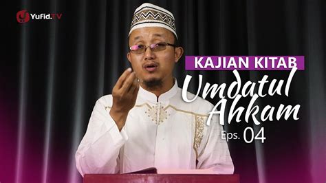 Kajian Kitab Umdatul Ahkam Hadis Thaharah Adab Wudhu Ustadz