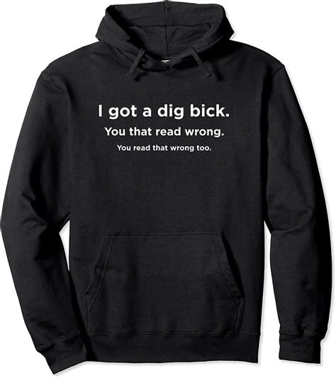 Dig Bick Hoodie I Got A Dig Bick You Read That Wrong Sold By Nick Alive Sku 444377 Printerval