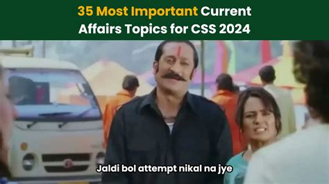 35 Most Important Current Affairs Topics For CSS 2024