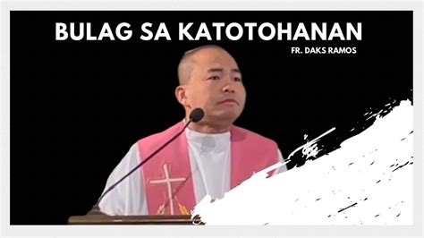 BULAG SA KATOTOHANAN John 9 1 41 Homily Fr Daks Ramos YouTube