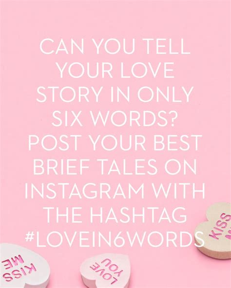 Instagram Your Six Word Love Stories With The Hashtag Lovein6words And