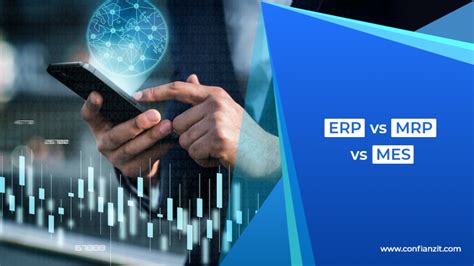 ERP Vs MRP Vs MES Which Is Right For You