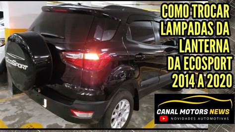 TROCAR A LAMPADA DA LANTERNA TRASEIRA ECOSPORT YouTube