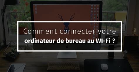 Comment Connecter Votre Ordinateur De Bureau Au WI Fi Comment