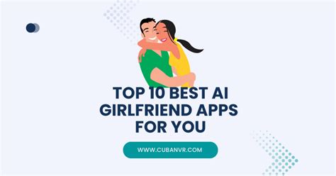 Top 10 Best Ai Girlfriend Apps Your Personalized Virtual Companion Cuban Vr