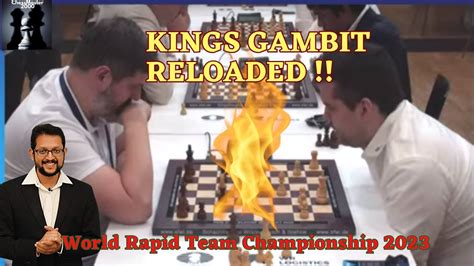 Kings Gambit Reloaded Epic Showdown In World Rapid Team 2023