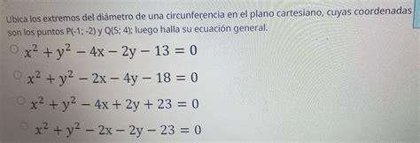 Solved Ubica Los Extremos Del Di Metro De Una Circunferencia En El