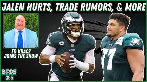 Ed Kracz Talks Eagles Trade Rumors Jalen Hurts Ceiling Roster Depth