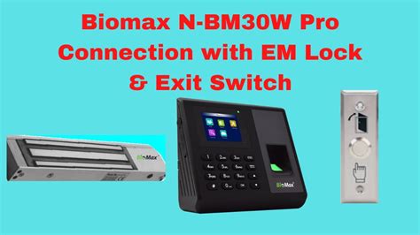 Biomax N BM30W Pro Connection With EM Lock Exit Switch Access